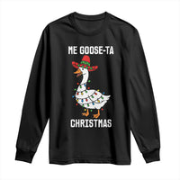 Me Goose Ta Long Sleeve Shirt Funny Mexican Christmas - Wonder Print Shop