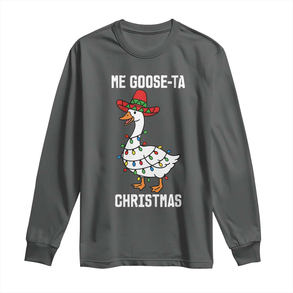 Me Goose Ta Long Sleeve Shirt Funny Mexican Christmas - Wonder Print Shop