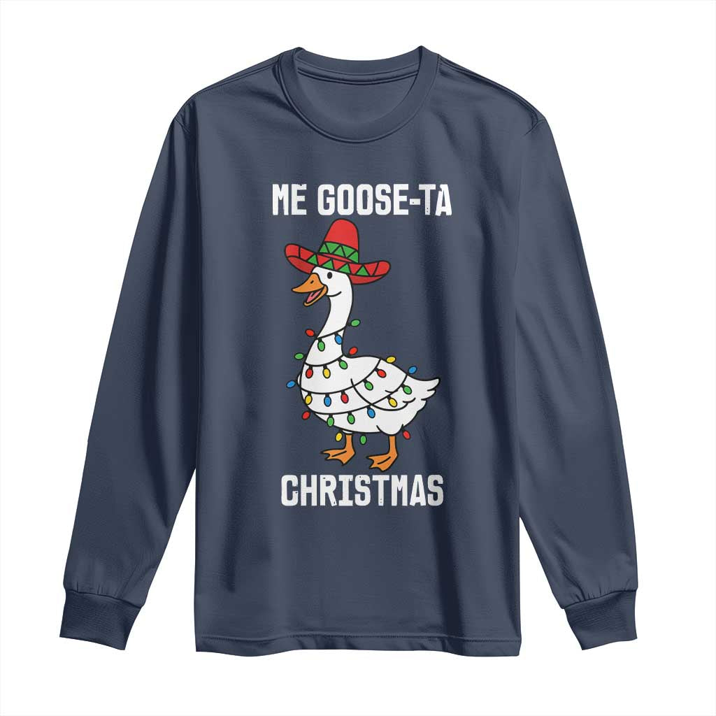Me Goose Ta Long Sleeve Shirt Funny Mexican Christmas - Wonder Print Shop