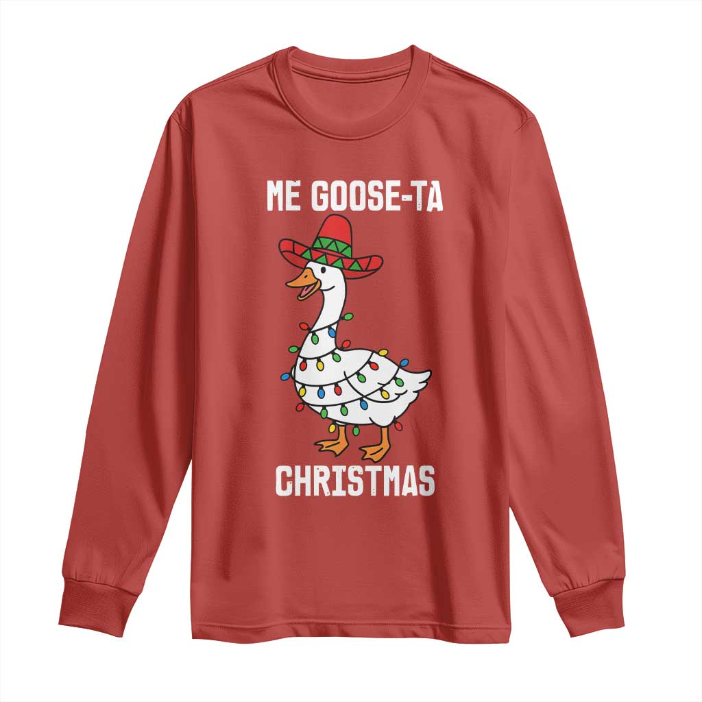 Me Goose Ta Long Sleeve Shirt Funny Mexican Christmas - Wonder Print Shop