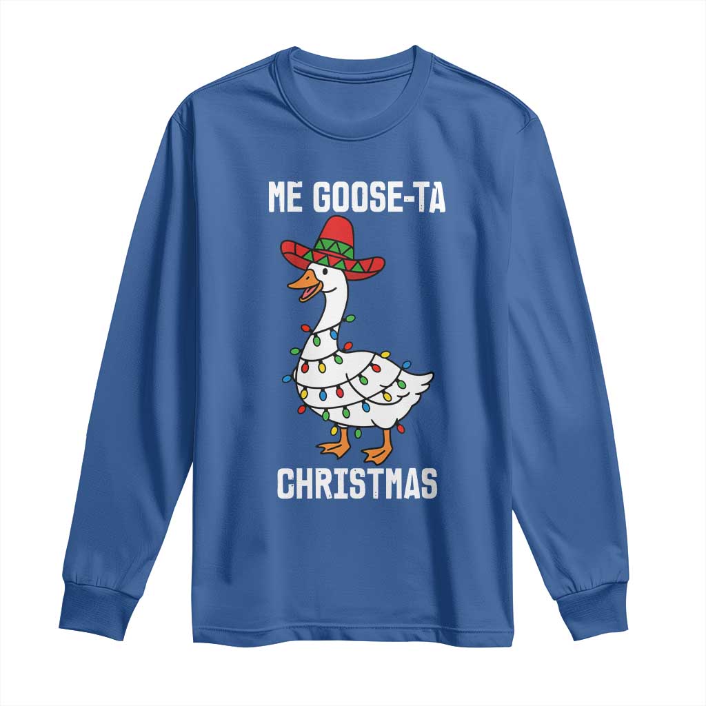 Me Goose Ta Long Sleeve Shirt Funny Mexican Christmas - Wonder Print Shop
