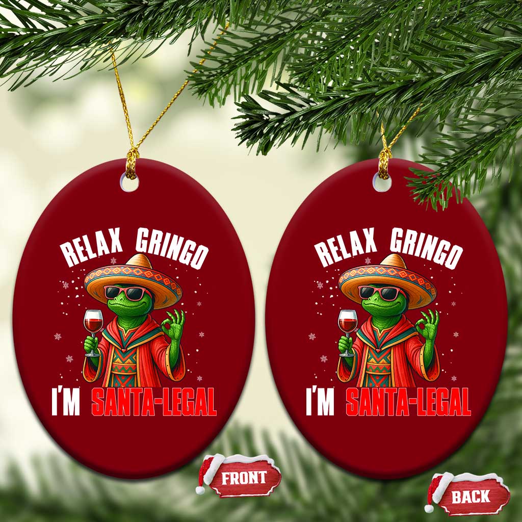 Funny Mexican Christmas Ceramic Ornament Relax Gringo I Am Legal - Wonder Print Shop