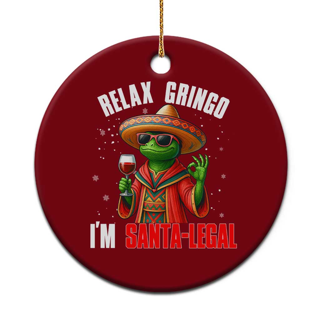 Funny Mexican Christmas Ceramic Ornament Relax Gringo I Am Legal - Wonder Print Shop