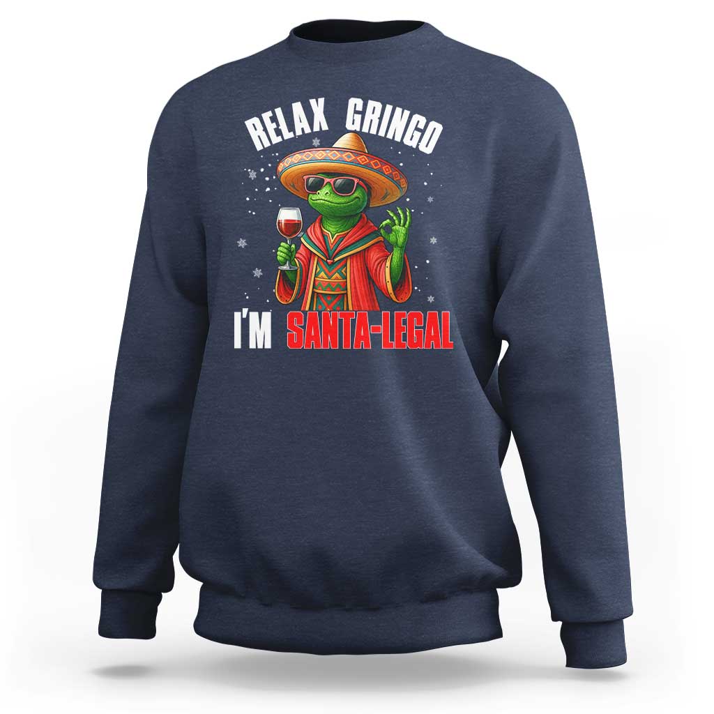 Funny Mexican Christmas Sweatshirt Relax Gringo I Am Legal - Wonder Print Shop