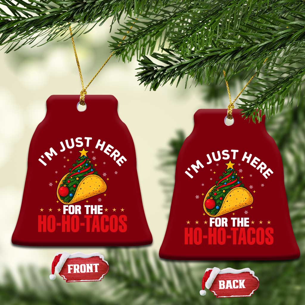 Funny Taco Christmas Ceramic Ornament I Am Just Here For The Ho Ho Tacos - Wonder Print Shop