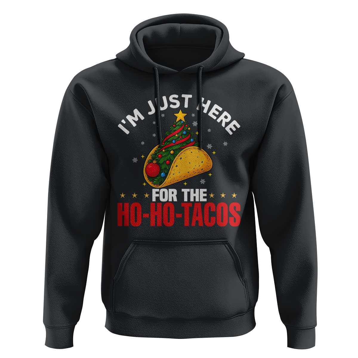 Funny Taco Christmas Hoodie I Am Just Here For The Ho Ho Tacos - Wonder Print Shop