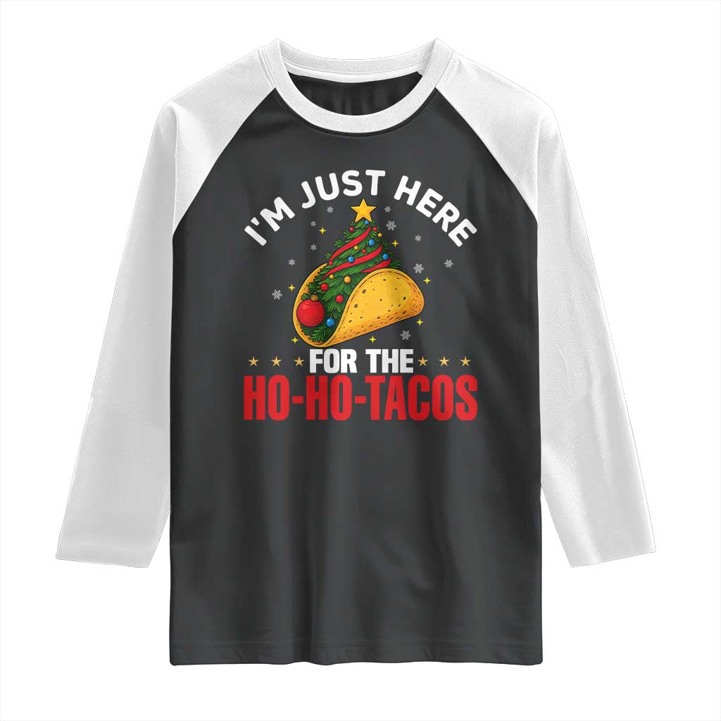 Funny Taco Christmas Raglan Shirt I Am Just Here For The Ho Ho Tacos - Wonder Print Shop