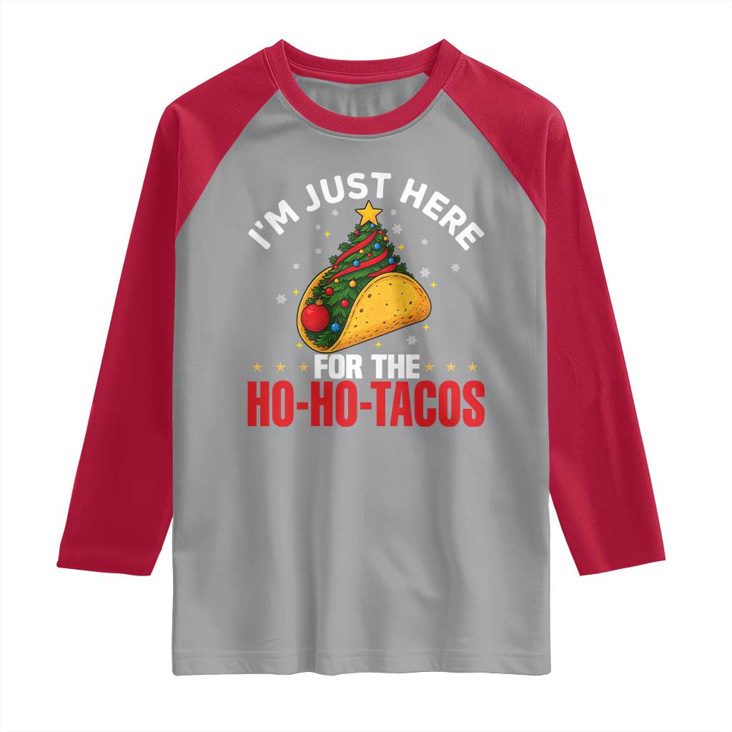 Funny Taco Christmas Raglan Shirt I Am Just Here For The Ho Ho Tacos - Wonder Print Shop