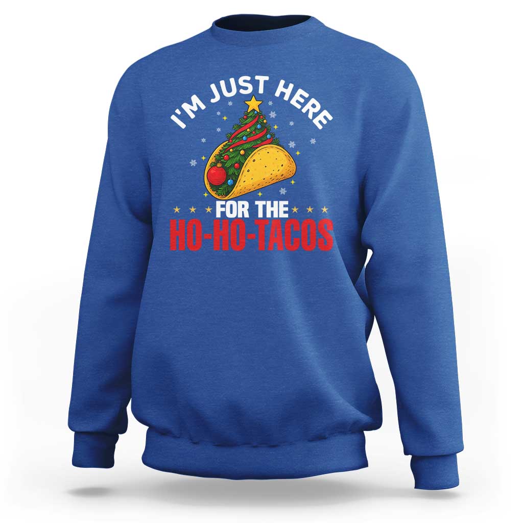 Funny Taco Christmas Sweatshirt I Am Just Here For The Ho Ho Tacos - Wonder Print Shop
