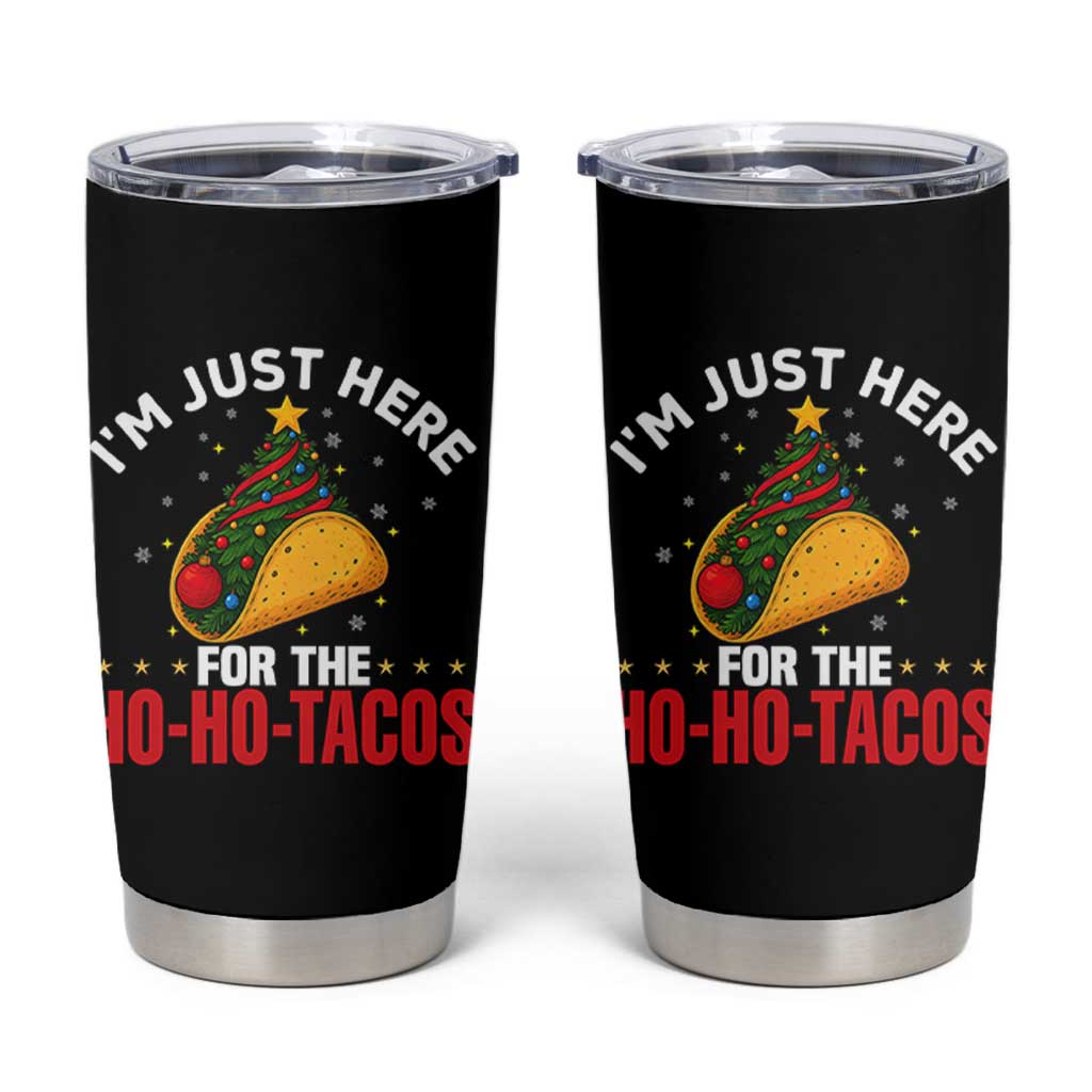 Funny Taco Christmas Tumbler Cup I Am Just Here For The Ho Ho Tacos - Wonder Print Shop