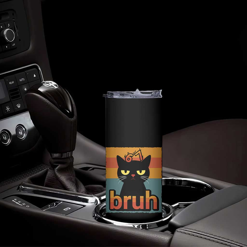 67 Six Seven Bruh Cat Meme Skinny Tumbler Cute Black Cat Funny Saying - Wonder Print Shop