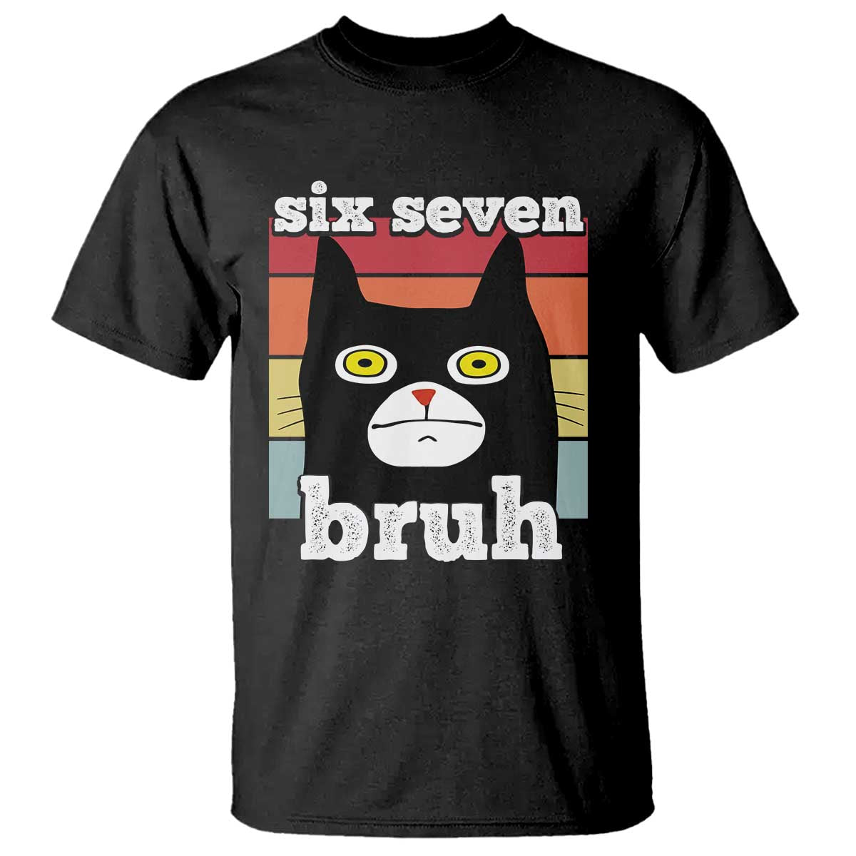67 Bruh Meme T Shirt Funny Six Seven Black Cat - Wonder Print Shop
