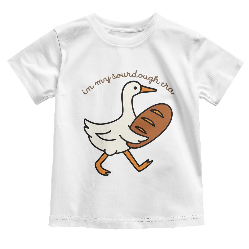 In My Sourdough Era Toddler T Shirt Funny Silly Goose Sourdough - Wonder Print Shop