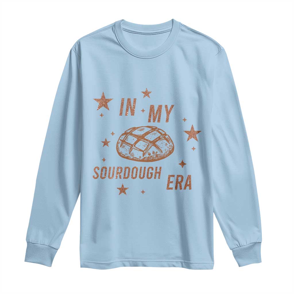 In My Sourdough Era Long Sleeve Shirt Funny Baking Bread Lover - Wonder Print Shop