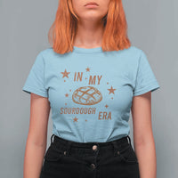 In My Sourdough Era T Shirt For Women Funny Baking Bread Lover - Wonder Print Shop