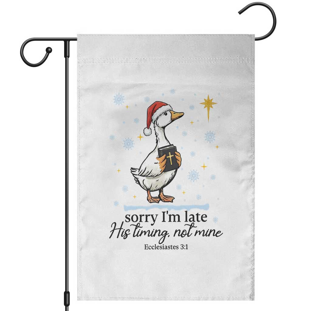Christian Goose Garden Flag Sorry I Am Late His Timing Not Mine - Wonder Print Shop