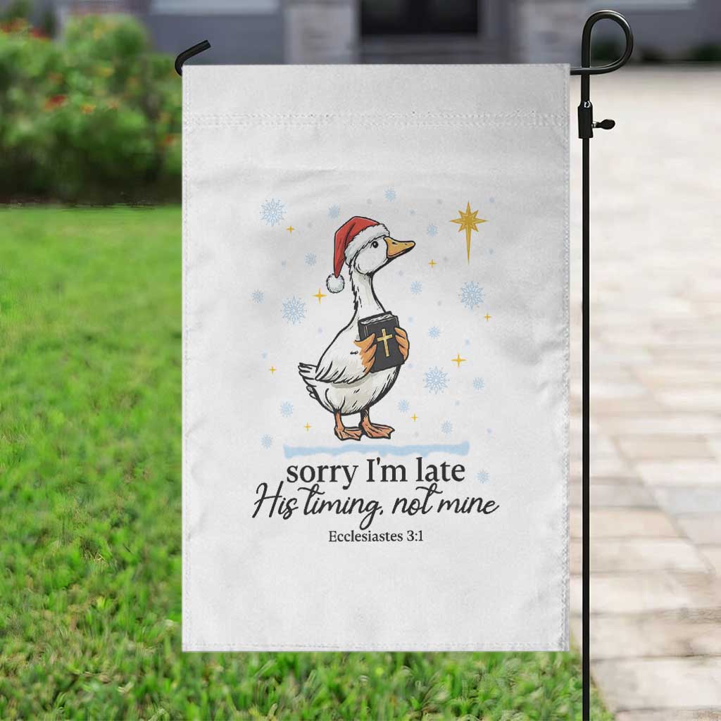 Christian Goose Garden Flag Sorry I Am Late His Timing Not Mine - Wonder Print Shop