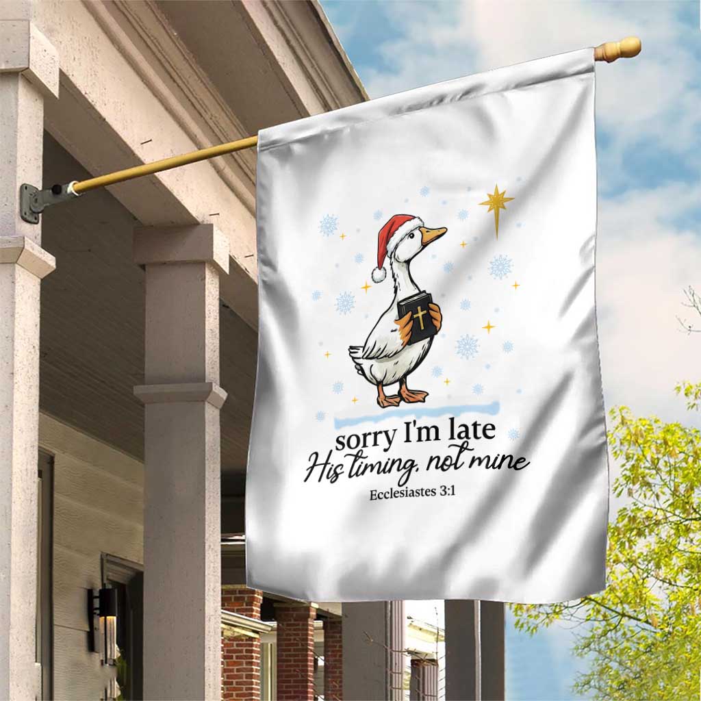 Christian Goose Garden Flag Sorry I Am Late His Timing Not Mine - Wonder Print Shop