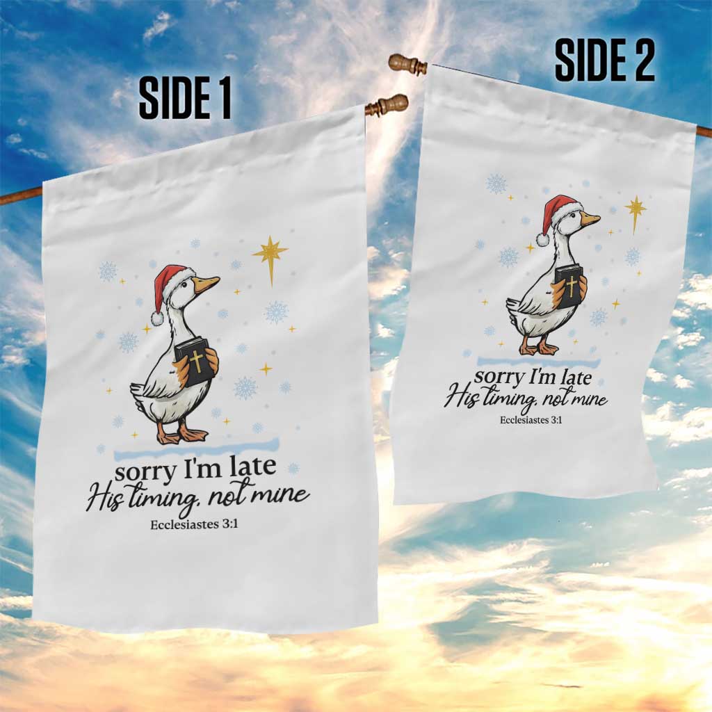 Christian Goose Garden Flag Sorry I Am Late His Timing Not Mine - Wonder Print Shop