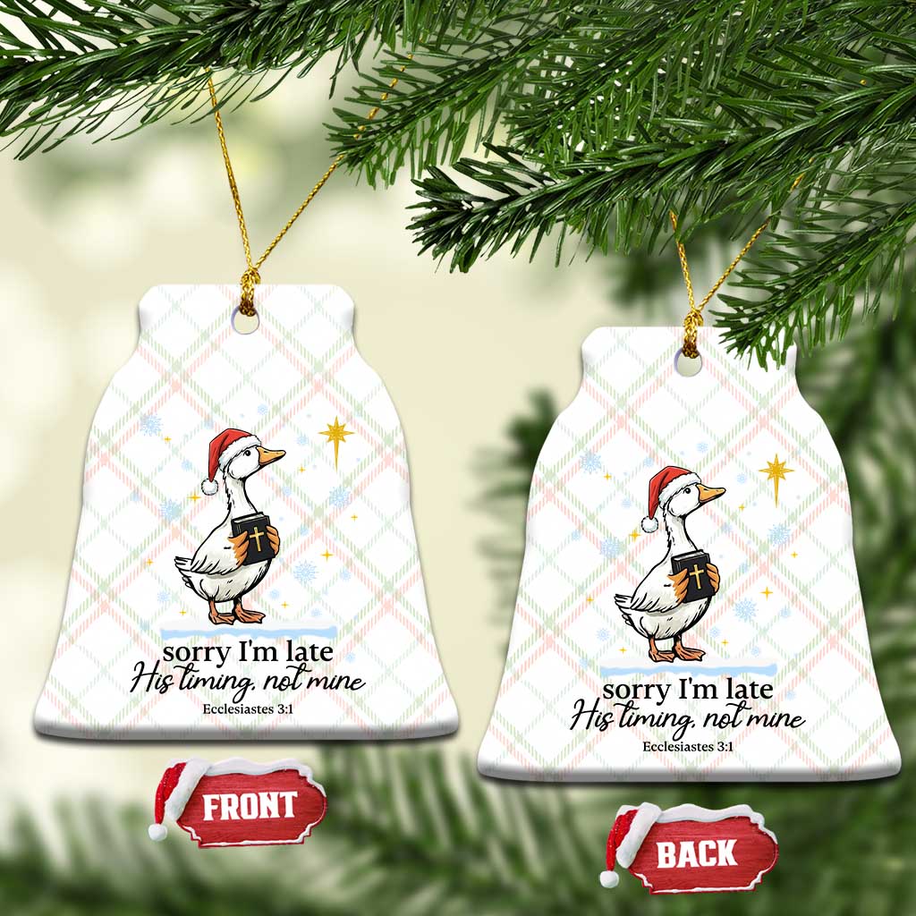 Christian Goose Ceramic Ornament Sorry I Am Late His Timing Not Mine - Wonder Print Shop