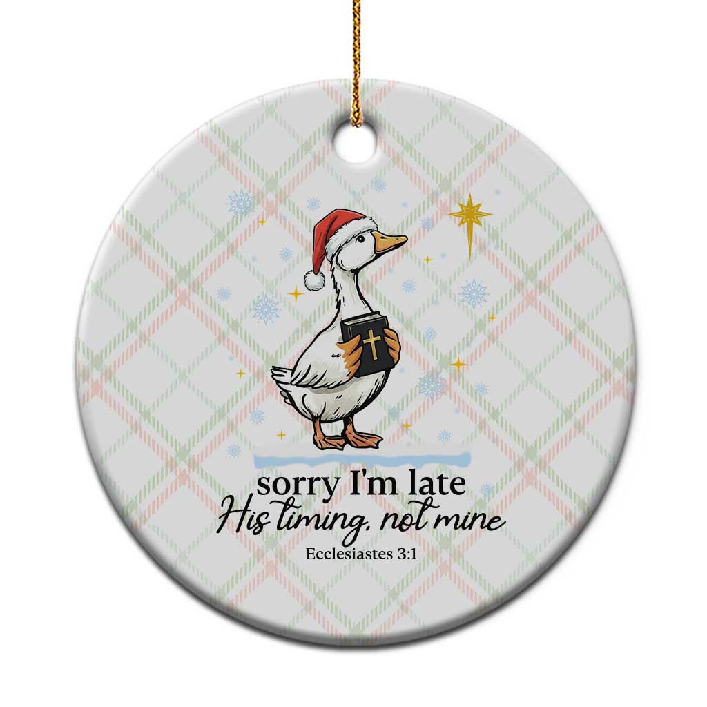 Christian Goose Ceramic Ornament Sorry I Am Late His Timing Not Mine - Wonder Print Shop