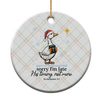 Christian Goose Ceramic Ornament Sorry I Am Late His Timing Not Mine - Wonder Print Shop