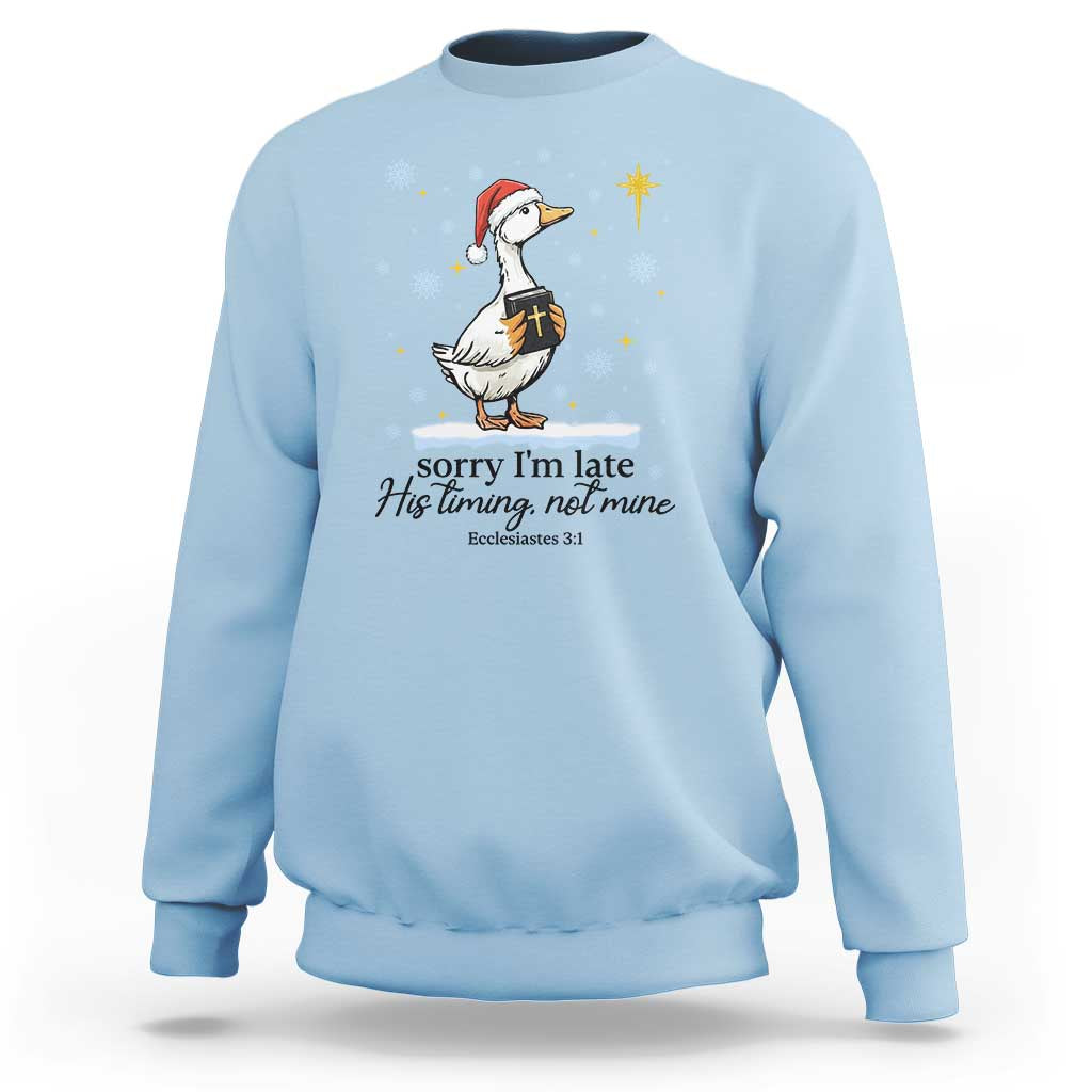Christian Goose Sweatshirt Sorry I Am Late His Timing Not Mine - Wonder Print Shop