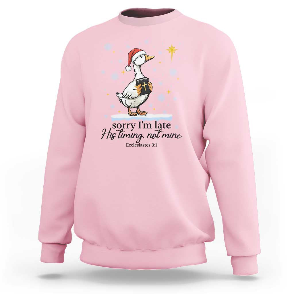 Christian Goose Sweatshirt Sorry I Am Late His Timing Not Mine - Wonder Print Shop