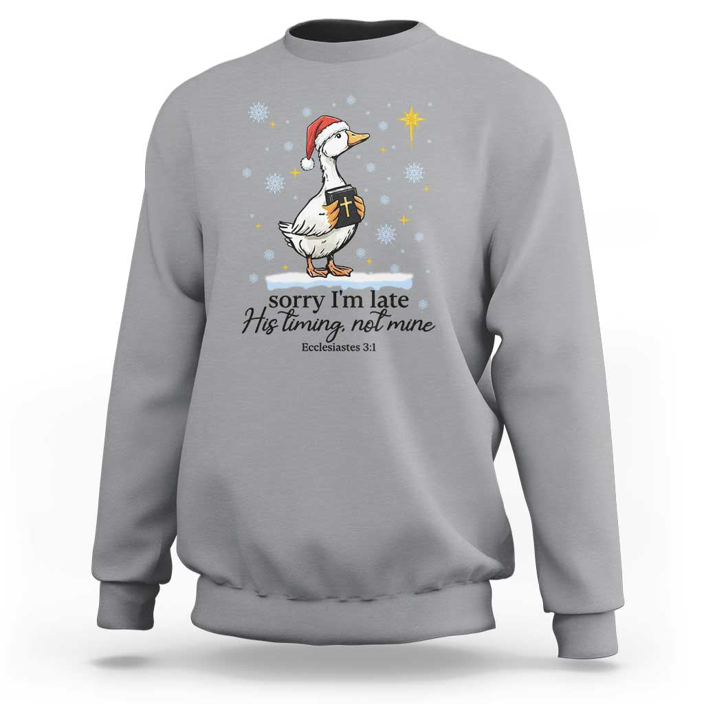Christian Goose Sweatshirt Sorry I Am Late His Timing Not Mine - Wonder Print Shop