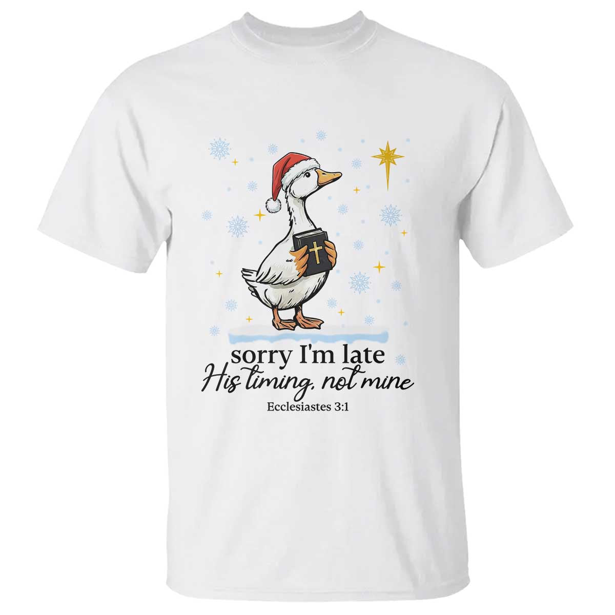 Christian Goose T Shirt Sorry I Am Late His Timing Not Mine - Wonder Print Shop