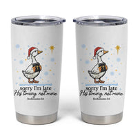 Christian Goose Tumbler Cup Sorry I Am Late His Timing Not Mine - Wonder Print Shop