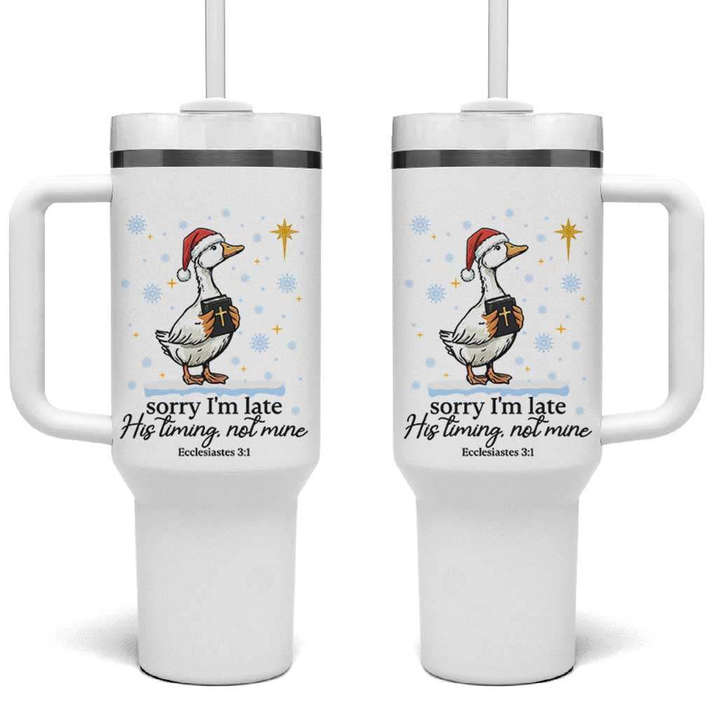 Christian Goose Tumbler With Handle Sorry I Am Late His Timing Not Mine - Wonder Print Shop