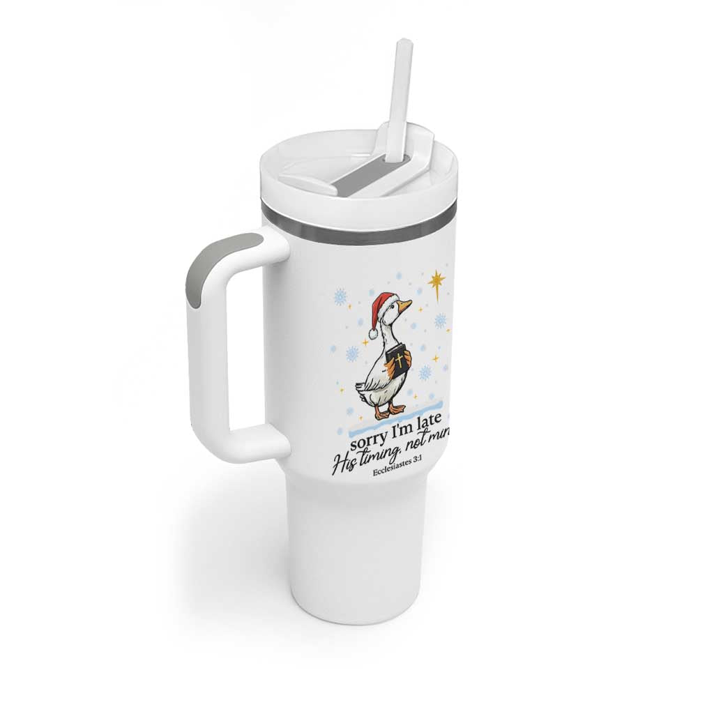 Christian Goose Tumbler With Handle Sorry I Am Late His Timing Not Mine - Wonder Print Shop