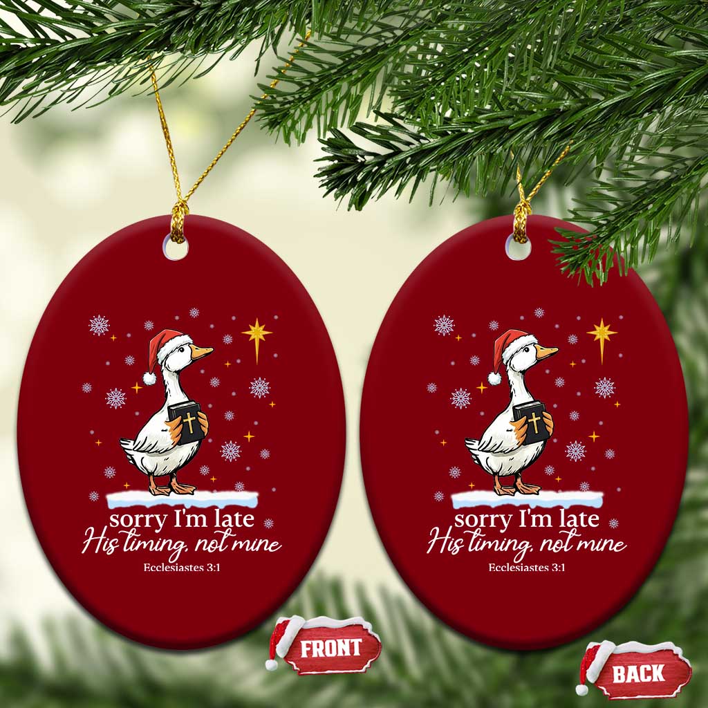 Christian Silly Goose Ceramic Ornament Sorry I Am Late His Timing Not Mine - Wonder Print Shop