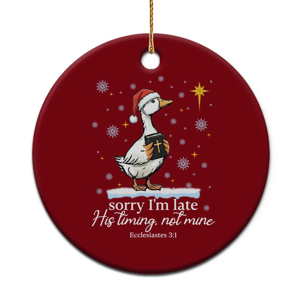 Christian Silly Goose Ceramic Ornament Sorry I Am Late His Timing Not Mine - Wonder Print Shop