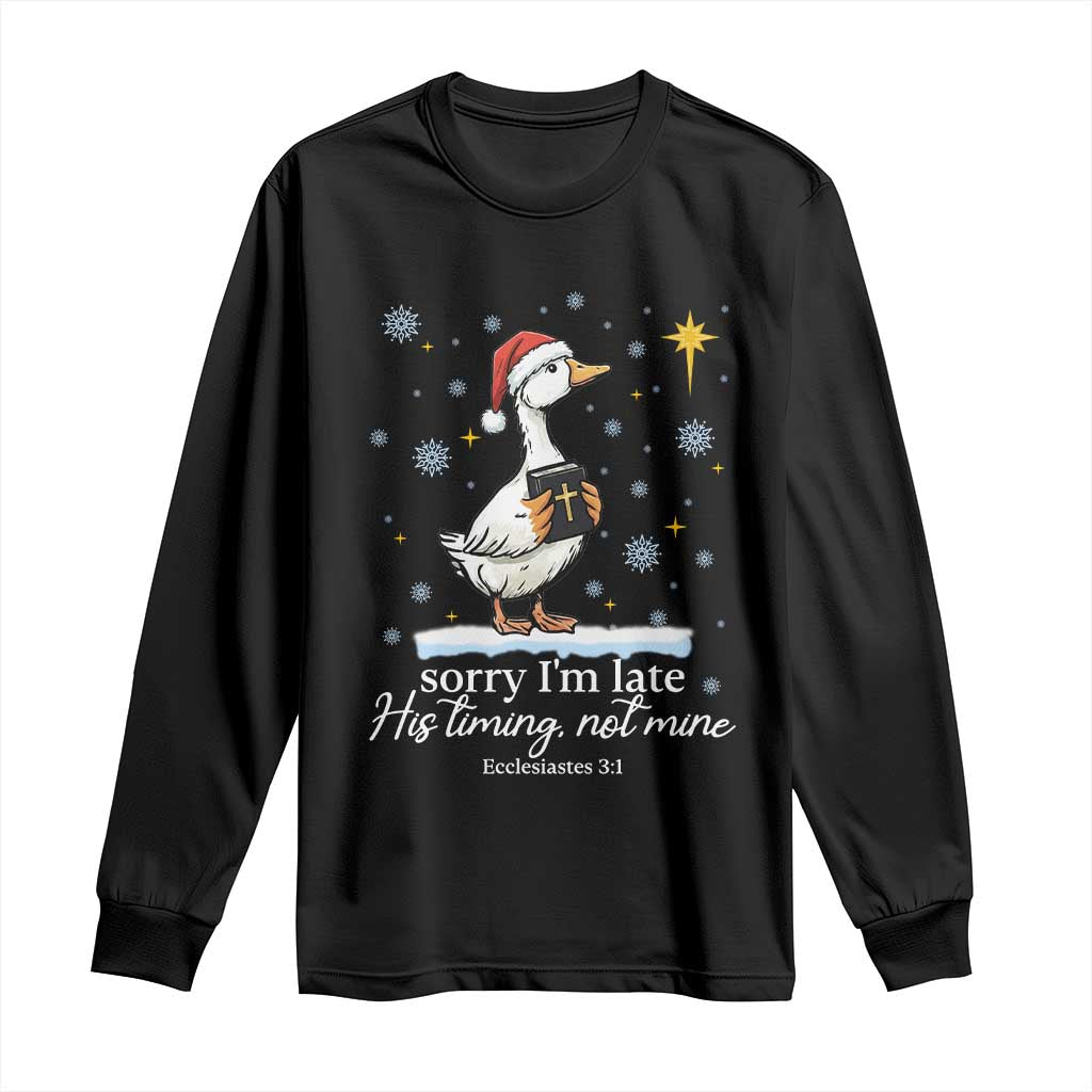 Christian Silly Goose Long Sleeve Shirt Sorry I Am Late His Timing Not Mine - Wonder Print Shop
