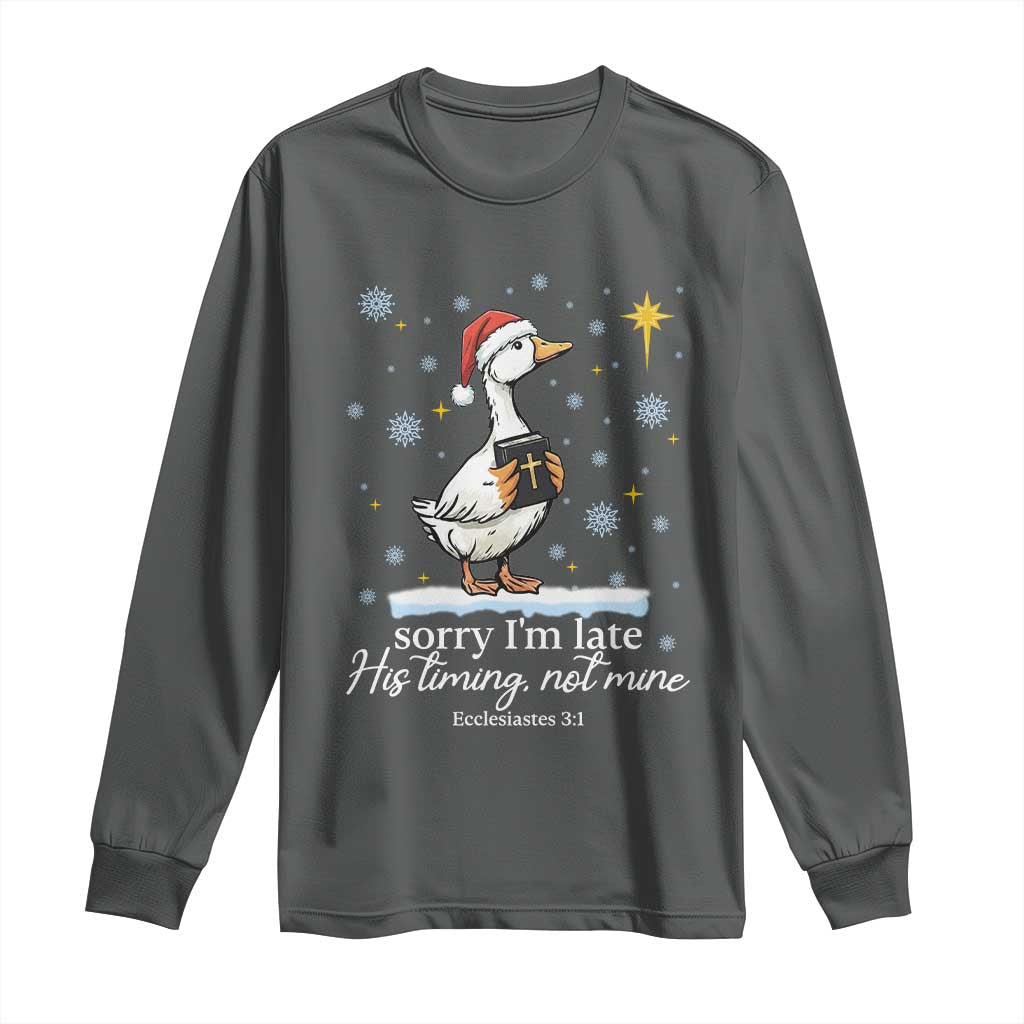 Christian Silly Goose Long Sleeve Shirt Sorry I Am Late His Timing Not Mine - Wonder Print Shop