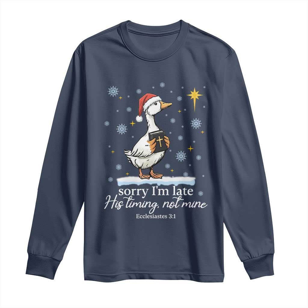 Christian Silly Goose Long Sleeve Shirt Sorry I Am Late His Timing Not Mine - Wonder Print Shop