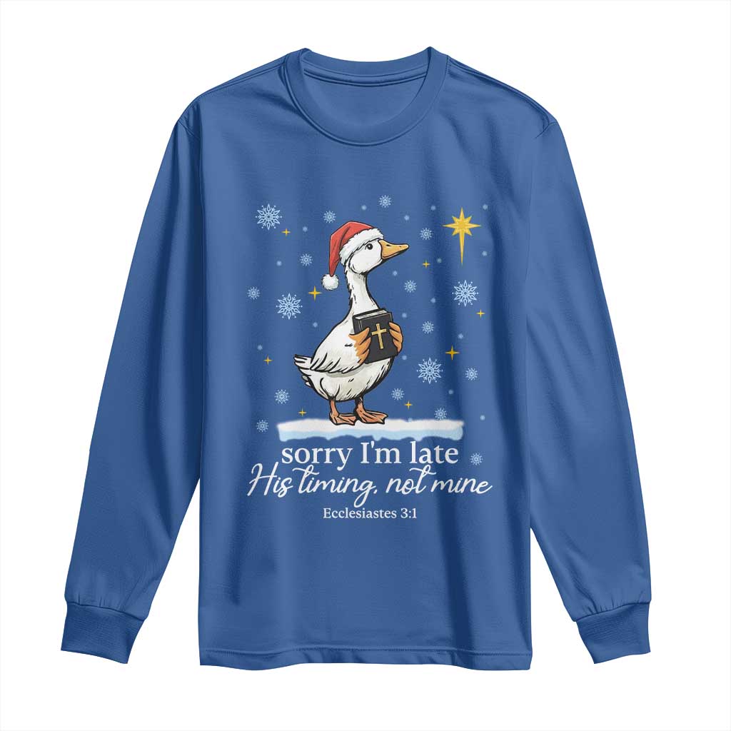 Christian Silly Goose Long Sleeve Shirt Sorry I Am Late His Timing Not Mine - Wonder Print Shop