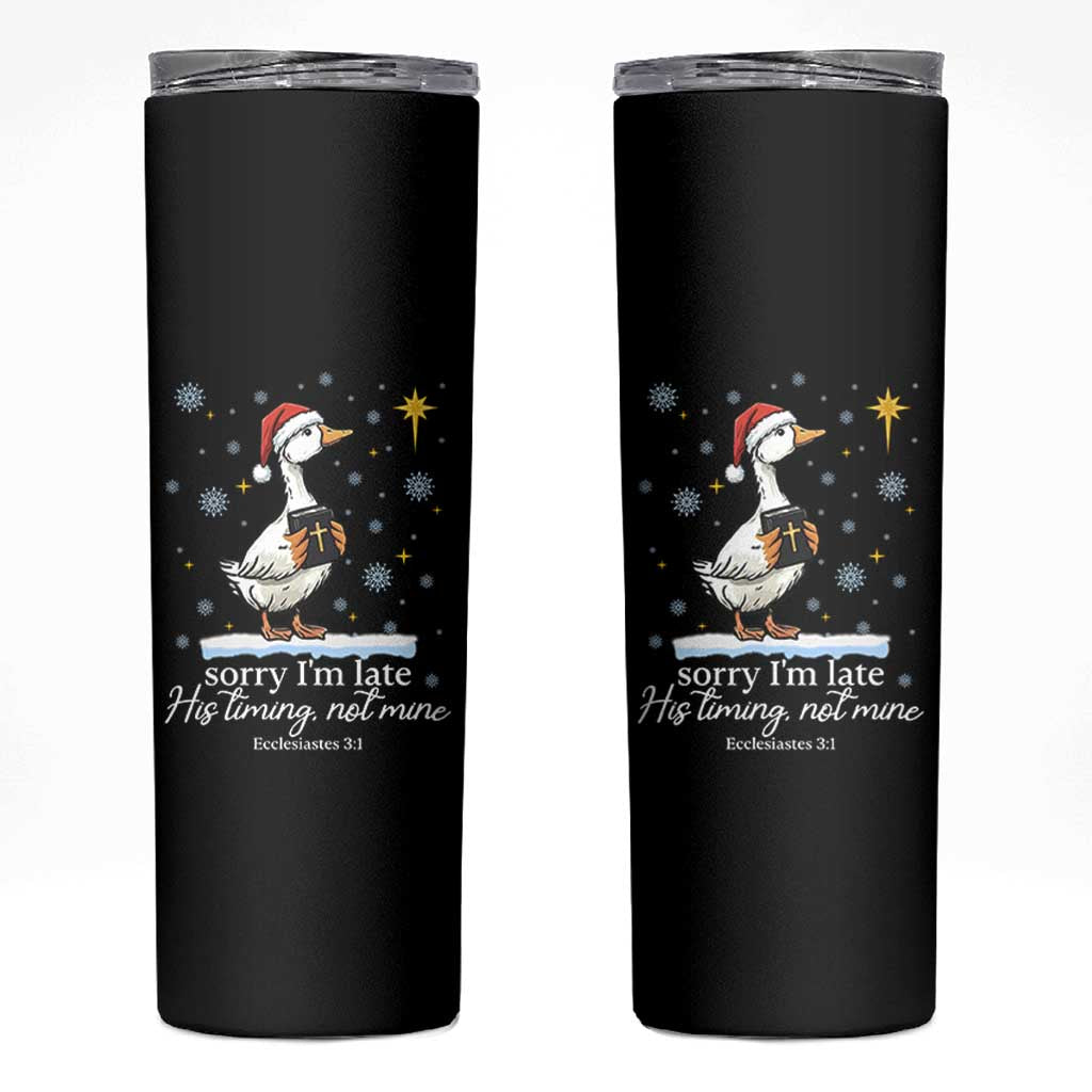 Christian Silly Goose Skinny Tumbler Sorry I Am Late His Timing Not Mine - Wonder Print Shop