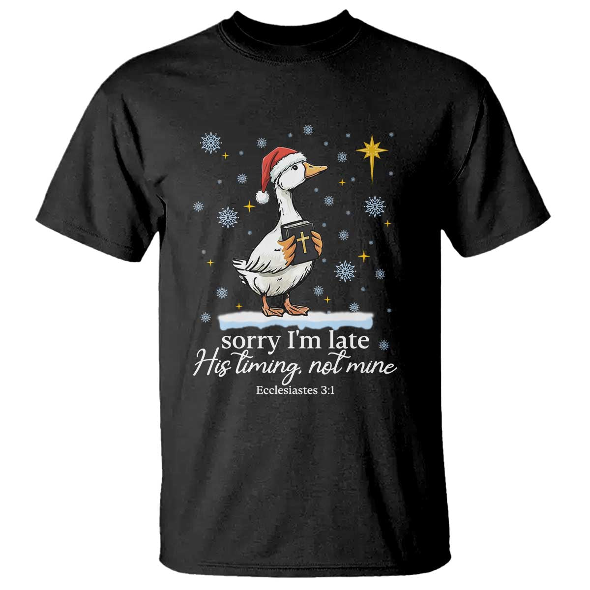 Christian Silly Goose T Shirt Sorry I Am Late His Timing Not Mine - Wonder Print Shop