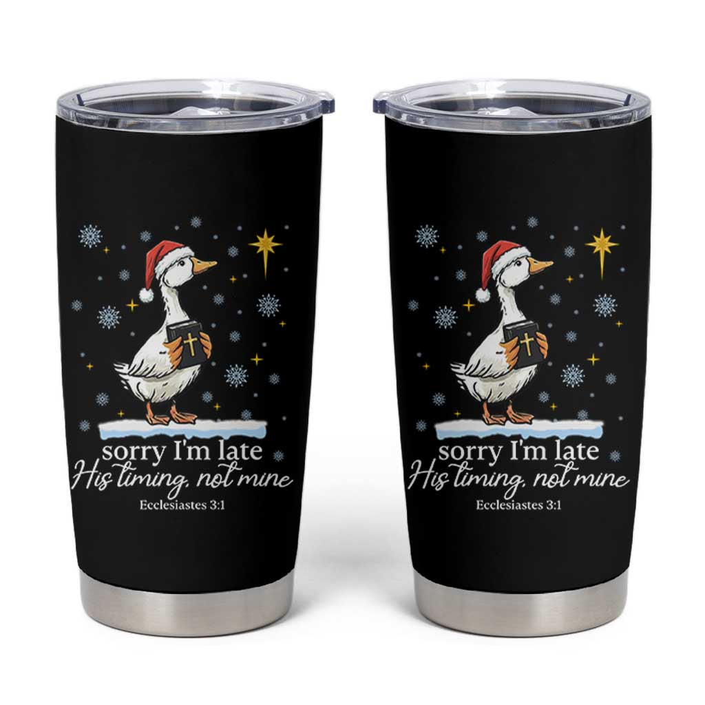 Christian Silly Goose Tumbler Cup Sorry I Am Late His Timing Not Mine - Wonder Print Shop