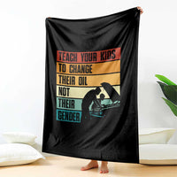 Teach Your Kids To Change Their Oil Not Their Gender Throw Blanket Funny Mechanic Dad - Wonder Print Shop