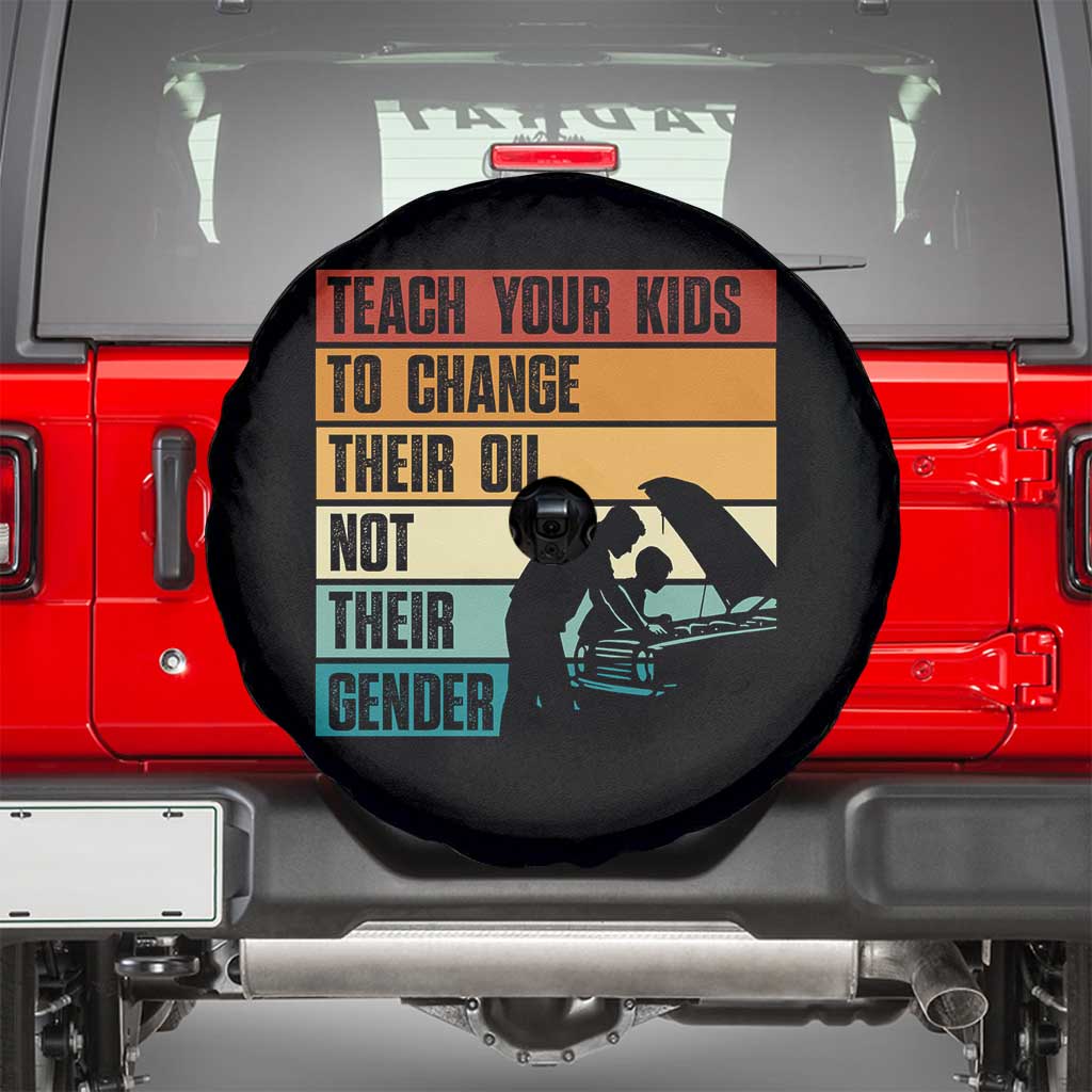 Teach Your Kids To Change Their Oil Not Their Gender Spare Tire Cover Funny Mechanic Dad - Wonder Print Shop