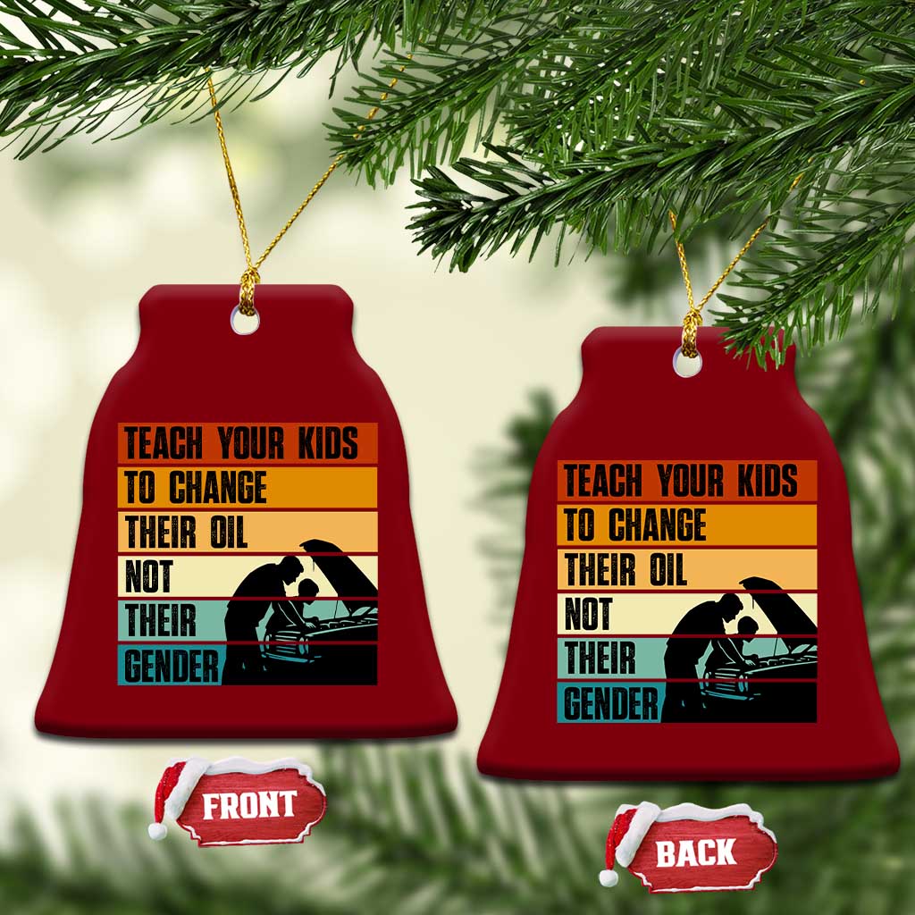 Teach Your Kids To Change Their Oil Not Their Gender Ceramic Ornament Funny Mechanic Dad - Wonder Print Shop