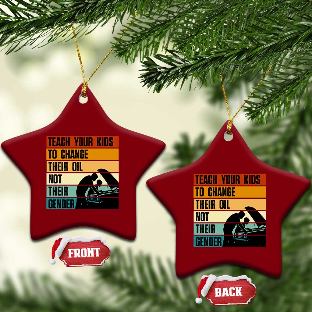 Teach Your Kids To Change Their Oil Not Their Gender Ceramic Ornament Funny Mechanic Dad - Wonder Print Shop