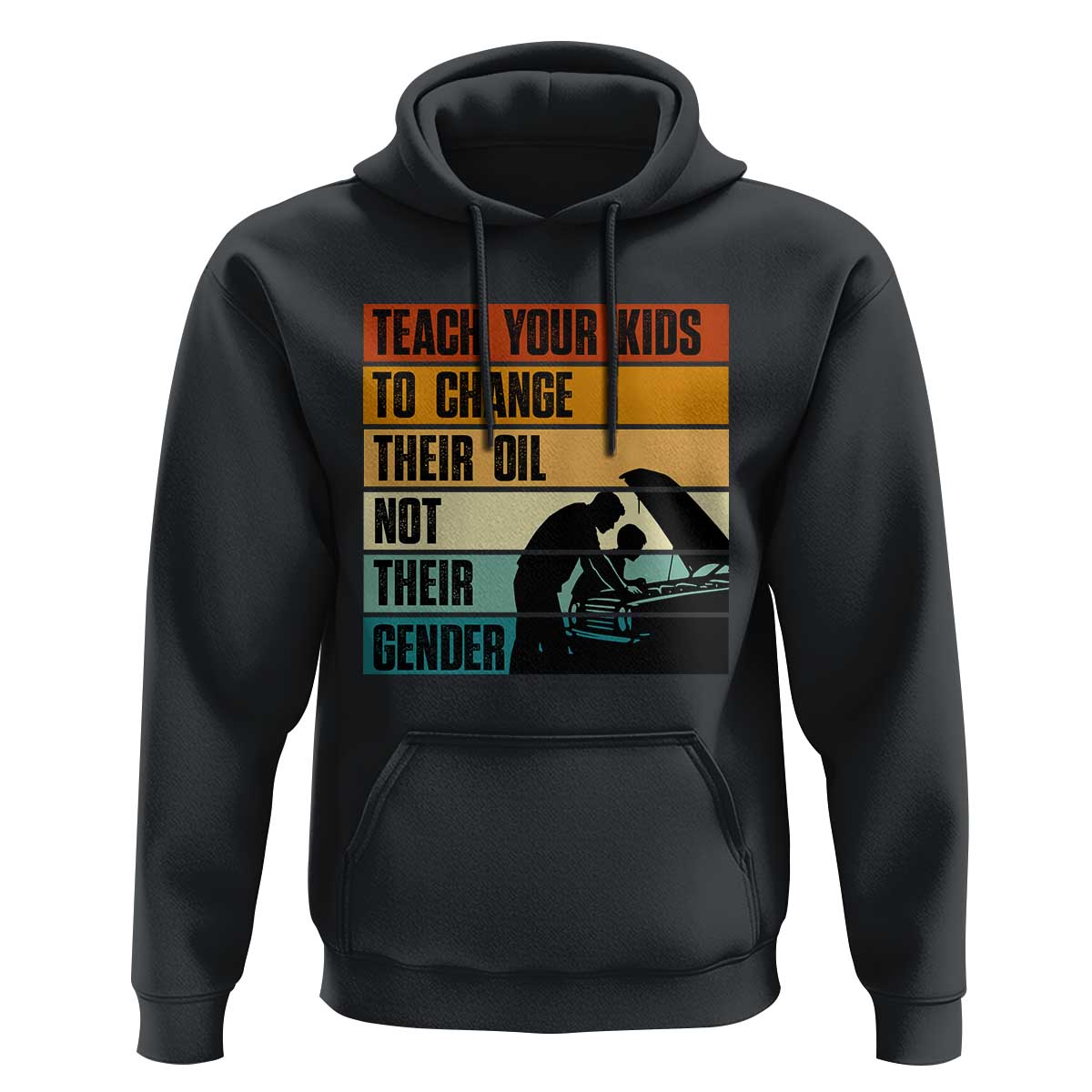 Teach Your Kids To Change Their Oil Not Their Gender Hoodie Funny Mechanic Dad - Wonder Print Shop