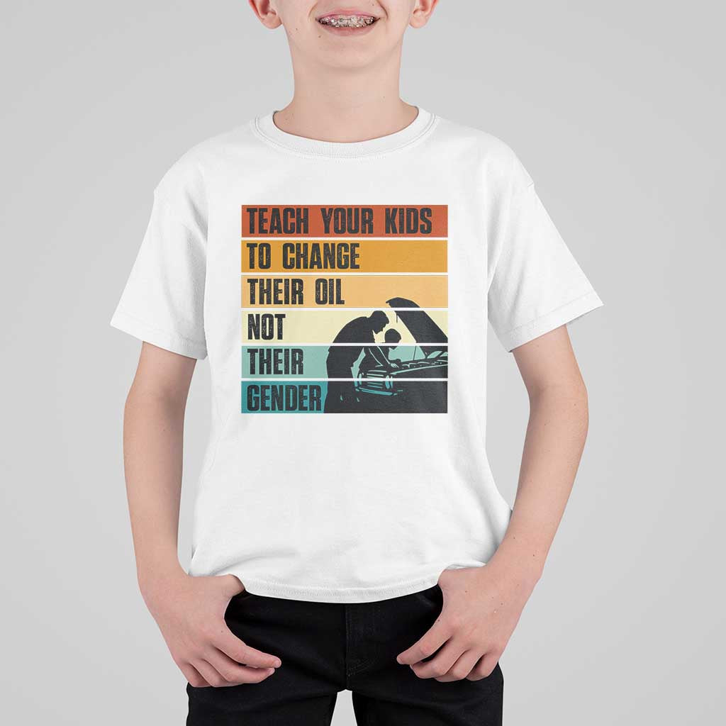Teach Your Kids To Change Their Oil Not Their Gender T Shirt For Kid Funny Mechanic Dad - Wonder Print Shop