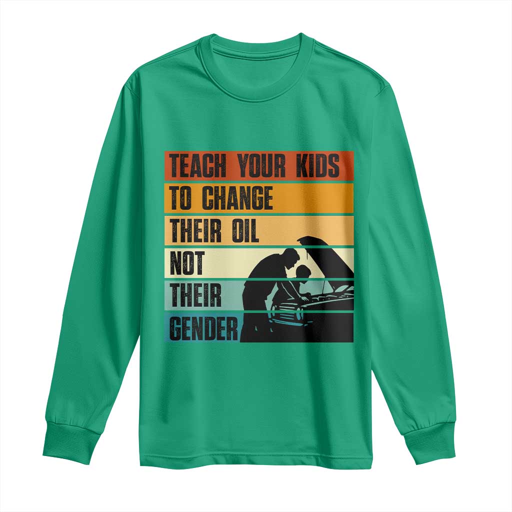 Teach Your Kids To Change Their Oil Not Their Gender Long Sleeve Shirt Funny Mechanic Dad - Wonder Print Shop