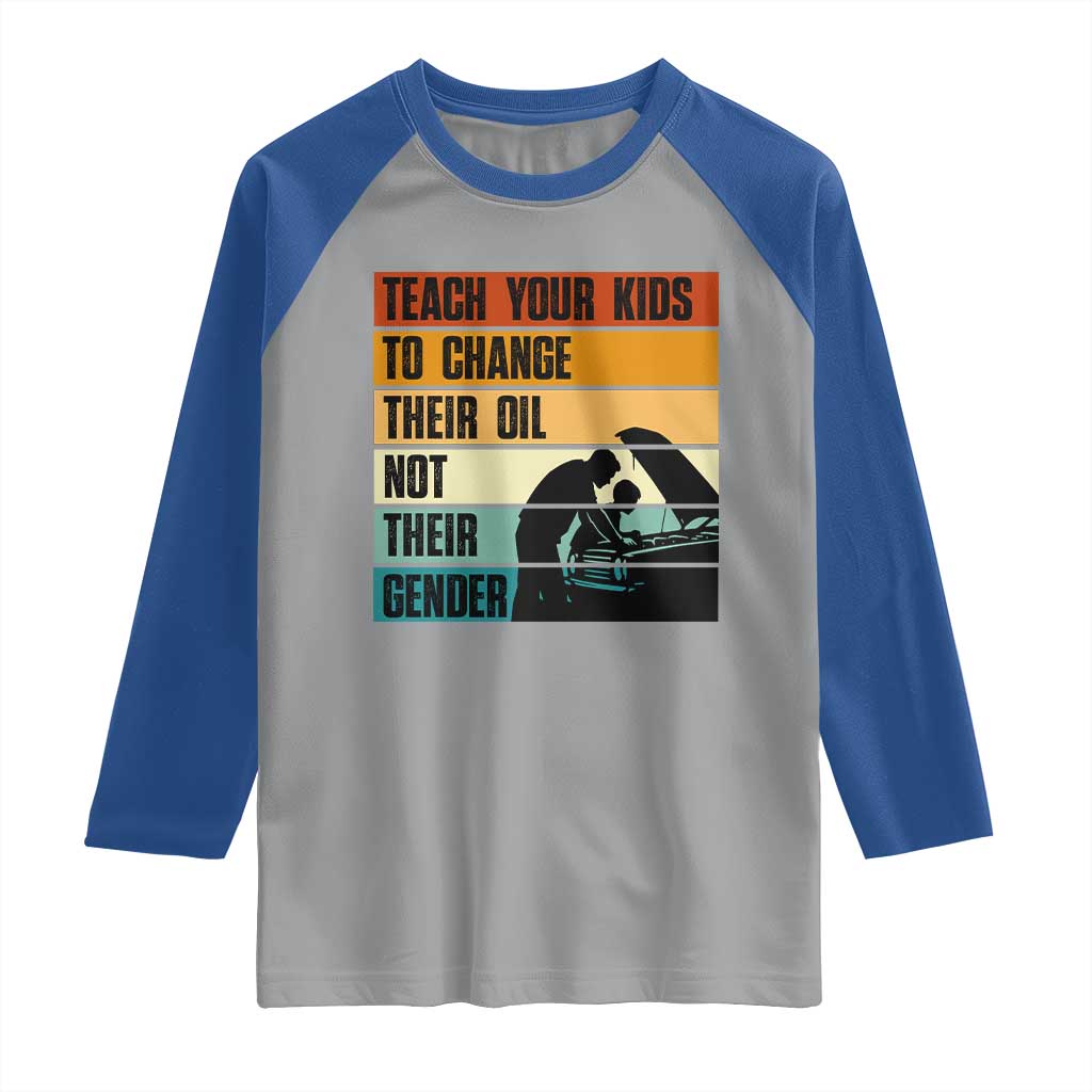 Teach Your Kids To Change Their Oil Not Their Gender Raglan Shirt Funny Mechanic Dad - Wonder Print Shop